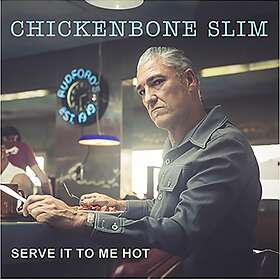 Chickenbone Slim: Serve It To Me Hot CD