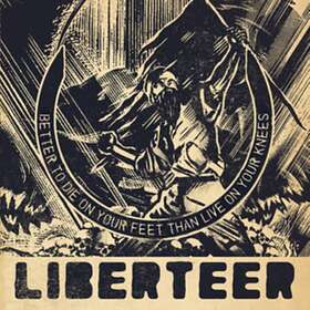 Liberteer: Better To Die On Your Feet Than... CD