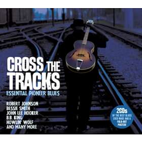 Cross The Tracks / Essential Pioneer Blues