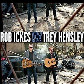 Ickes Rob & Trey Hensley: World Full Of Blues CD