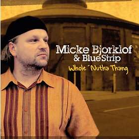 Björklöf Micke & Blue Strip: Whole Nutha Thang CD