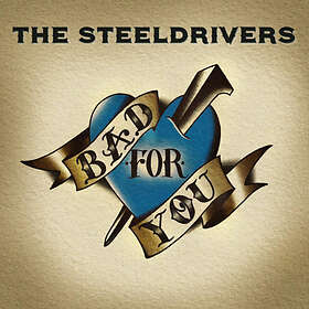 Steeldrivers: Bad For You (Vinyl)