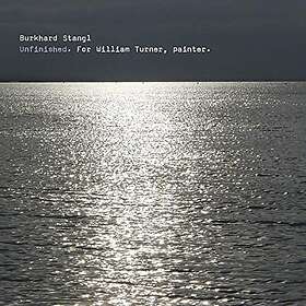 Stangl Burkhard: Unfinished (For William Turner) CD