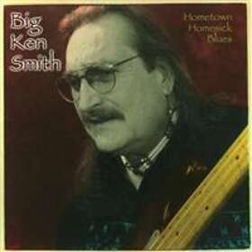 Smith Big Ken: Hometown Homesick Blues