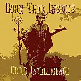 Burn Thee Insects: Droid Intelligence CD