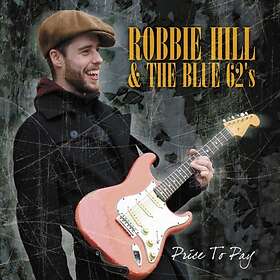 Hill Robbie & The Blue 62's: Price To Pay CD