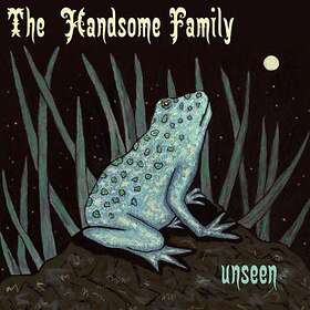 Handsome Family: Unseen CD