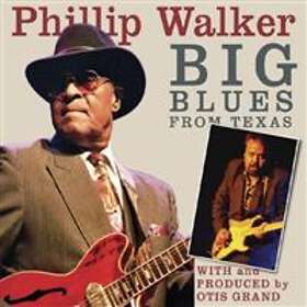Walker Phillip With Otis Grand: Big Blues From..