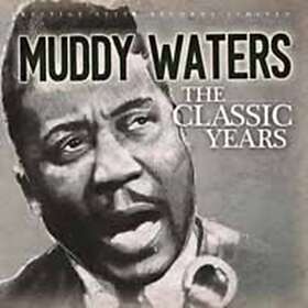 Waters Muddy: Classic Years