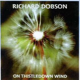 Dobson Richard: On Thistledown Wind