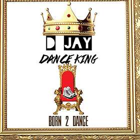 D Jay Dance King: Born 2 Dance CD