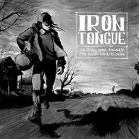 Iron Tongue: Dogs Have Barked The Birds Have...