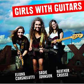 Cargnelutti/Johnson/Crosse: Girls With Guitars