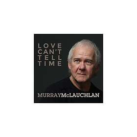 McLauchlan Murray: Love Can't Tell Time CD