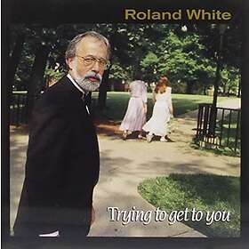 White Roland: Trying To Get To You