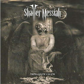 Shatter Messiah: Orphans Of Chaos CD