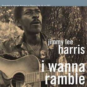 Harris Jimmy Lee: I Wanna Ramble (Vinyl)