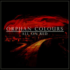 Orphan Colours: All On Red CD