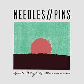 Needles / Pins: Good Night Tomorrow CD
