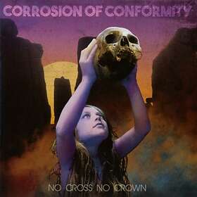 Corrosion of Conformity: No Cross No Crown CD