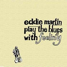 Martin Eddie: Play The Blues With Feeling