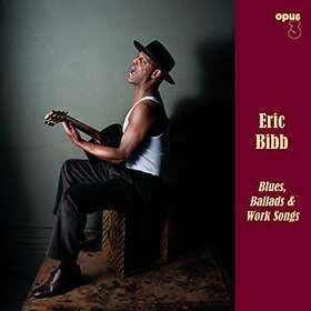 Bibb Eric: Blues Ballads & Work Songs