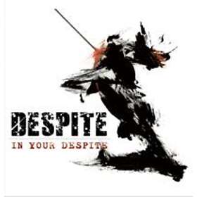 Despite: In Your Despite