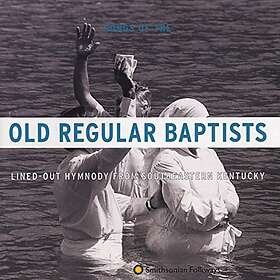 Old Regular Baptists: Lined-out Hymnody From...