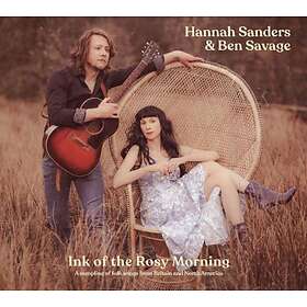 Sanders Hannah & Ben Savage: Ink Of The Rosy ... CD