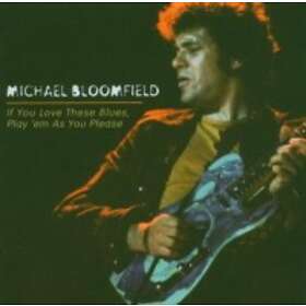 Bloomfield Michael: If You Love These Blues... CD