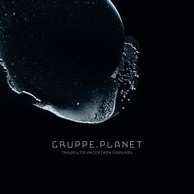 Gruppe Planet: Travel To Uncertain Grounds (Vinyl)