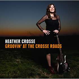 Crosse Heather: Groovin' At The Crosse Roads CD