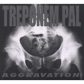 Treponem Pal: Aggrevation