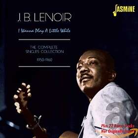 Lenoir J B: I Wanna Play A Little While CD