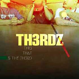 Th3rdz: This That & Th3rdz