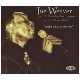 Weaver Joe: Baby I Love You So CD