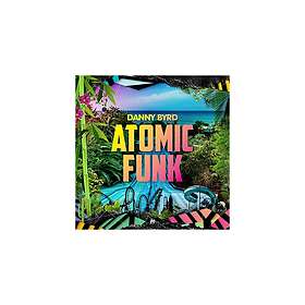Byrd Danny: Atomic Funk CD