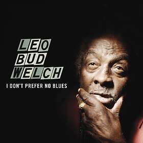 Welch Leo Bud: I Don't Prefer No Blues CD