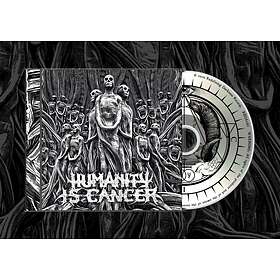 Humanity Is Cancer: Humanity Is Cancer