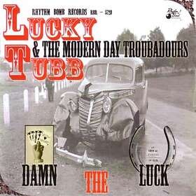 Tubb Lucky & The Modern Day Troubad: Damn The...