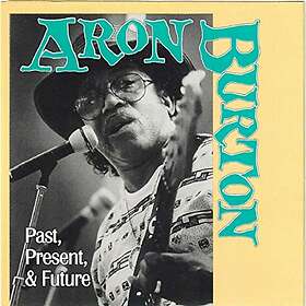 Burton Aron: Past Present & Future CD