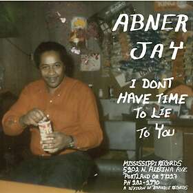 Jay Abner: I Don't Have Time To Lie To You (Vinyl)