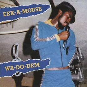 Eek-a-mouse: Wa-do-dem