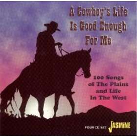 A Cowboy's Life Is Good Enough For Me