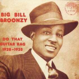 Broonzy Big Bill: Do That Guitar Rag 1928-35 CD
