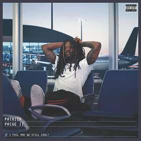 Paige II Patrick: If I Fail Are We Still Cool... (Vinyl)