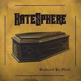 Hatesphere: Reduced To Flesh CD