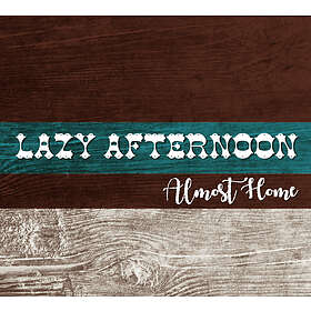 Lazy Afternoon: Almost Home CD