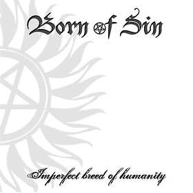 Born Of Sin: Imperfect Breed Of Humanity CD
