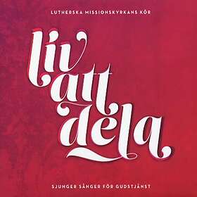 Lutherska Missionskyrkans Kör: Liv att dela 2014 CD
